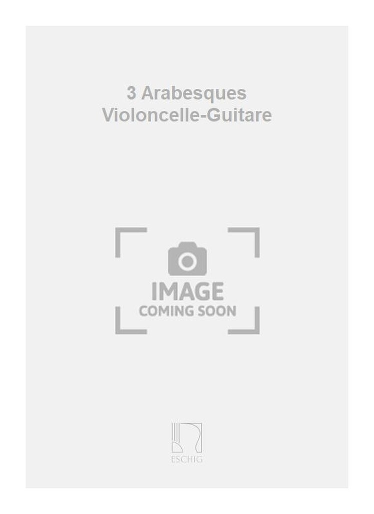 3 Arabesques Violoncelle-Guitare